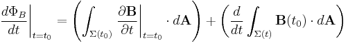 \left. \frac{d\Phi_B}{dt}\right|_{t=t_0} = \left( \int_{\Sigma(t_0)} \left. \frac{\partial\mathbf{B}}{\partial t}\right|_{t=t_0} \cdot d\mathbf{A}\right) %2B \left( \frac{d}{dt} \int_{\Sigma(t)} \mathbf{B}(t_0) \cdot d\mathbf{A} \right)