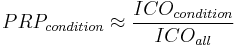  PRP_{condition} \approx \frac {ICO_{condition}}{ICO_{all}}