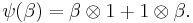 \psi(\beta) = \beta\otimes1%2B1\otimes\beta.