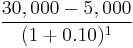 \frac{30,000 - 5,000}{(1%2B0.10)^1}