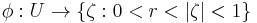 \phi:U\rightarrow\{\zeta:0<r<|\zeta|<1\}