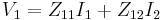  V_1 = Z_{11} I_1 %2B  Z_{12} I_2 