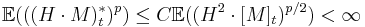 \mathbb{E}(((H\cdot M)_t^*)^p) \le C\mathbb{E}((H^2\cdot[M]_t)^{p/2})<\infty