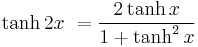 \tanh 2x\ = \frac{2\tanh x}{1 %2B \tanh^2 x} \,