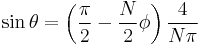 
\sin\theta=\left(\frac{\pi }{2} - \frac{N}{2} \phi \right)\frac{4}{N \pi }
