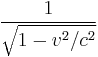  1\over\sqrt{1 - v^2/c^2} 