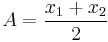 A = \frac{x_1 %2B x_2}{2}