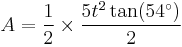 A = \frac{1}{2} \times \frac{5t^2\tan(54^\circ)}{2}