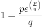  1 = \frac{p e^{\left( \frac{p}{q} \right)}}{q}