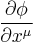 \frac{\partial \phi}{\partial x^{\mu}}