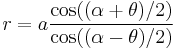 r = a \frac{\cos ((\alpha%2B\theta)/2)}{\cos ((\alpha-\theta)/2)}