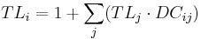  TL_i = 1 %2B \sum_j (TL_j \cdot DC_{ij})\! 