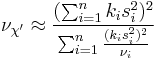 
 \nu_{\chi'} \approx \frac{(\sum_{i=1}^{n} k_{i} s_{i}^{2})^{2}}
                          {\sum_{i=1}^{n} \frac{(k_{i} s_{i}^{2})^{2}}
                                               {\nu_{i}}
                          }
