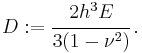 
   D�:= \cfrac{2h^3E}{3(1-\nu^2)} \,.
 