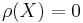 \rho(X)=0