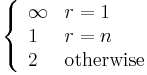 \left\{\begin{array}{ll}\infty & r = 1\\ 1 & r = n\\ 2 & \text{otherwise}\end{array}\right.