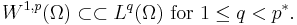 W^{1, p} (\Omega) \subset \subset L^{q} (\Omega) \mbox{ for } 1 \leq q < p^{*}.