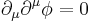  \partial_\mu \partial^\mu \phi = 0\,