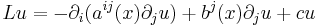  Lu = -\partial_i(a^{ij}(x)\partial_ju) %2B b^j(x)\partial_ju %2B cu\, 