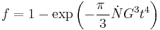  f = 1 - \exp \left (- \frac{ \pi\ }{3} \dot NG^3t^4 \right ) \,\! 