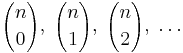 {n\choose 0},\;{n\choose 1},\;{n\choose 2},\;\ldots