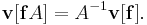 \mathbf{v}[\mathbf{f}A] = A^{-1}\mathbf{v}[\mathbf{f}].