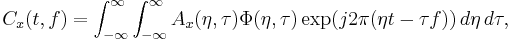 C_x(t, f)=\int_{-\infty}^{\infty}\int_{-\infty}^{\infty}A_x(\eta,\tau)\Phi(\eta,\tau)\exp (j2\pi(\eta t-\tau f))\, d\eta\, d\tau,