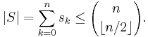  |S| = \sum_{k=0}^n s_k \le {n \choose \lfloor{n/2}\rfloor}.