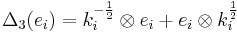 \Delta_3(e_i) = k_i^{-\frac{1}{2}} \otimes e_i %2B e_i \otimes k_i^{\frac{1}{2}}