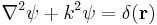 \nabla^2 \psi %2B k^2 \psi = \delta(\bold r)