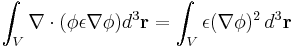 \int_V \mathbf{\nabla}\cdot(\phi\epsilon \mathbf{\nabla}\phi) d^3 \mathbf{r}= \int_V \epsilon (\mathbf{\nabla}\phi)^2 \, d^3 \mathbf{r}