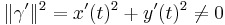 \|\gamma'\|^2 = x'(t)^2 %2B y'(t)^2 \not= 0