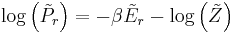 \log\left(\tilde{P}_{r}\right)= -\beta \tilde{E}_{r} - \log\left(\tilde{Z}\right)\,