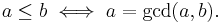 a \le b \iff a = \gcd(a,b).\;