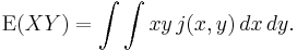 
\operatorname{E}(XY)=\int\int xy \, j(x,y)\,dx\,dy.