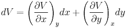 dV = \left(\frac{\partial V}{\partial x}\right)_y\!dx %2B
 \left(\frac{\partial V}{\partial y}\right)_x\!dy