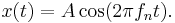 
x(t) =  A \cos (2 \pi f_n  t). \!
