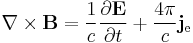 \nabla \times \mathbf{B} = \frac{1}{c}\frac{\partial \mathbf{E}} {\partial t} %2B 
\frac{4 \pi}{c} \mathbf{j}_\mathrm{e} 