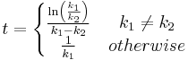 t=\left\{ \begin{matrix}
   \frac{\ln \left( \frac{k_{1}}{k_{2}} \right)}{k_{1}-k_{2}} & \, k_{1}\ne k_{2}  \\
   \frac{1}{k_{1}} & \, otherwise  \\
\end{matrix} \right.