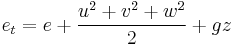 
  e_t = e %2B \frac{u^2 %2B v^2 %2B w^2}{2} %2B gz
