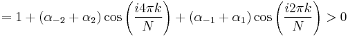 = 1%2B(\alpha_{-2}%2B\alpha_2)\cos \left ( \frac{i4 \pi k}{N} \right ) %2B (\alpha_{-1}%2B\alpha_1)\cos \left ( \frac{i2 \pi k}{N} \right ) > 0 