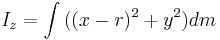 I_z = \int{((x - r)^2 %2B y^2)} dm