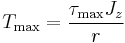 T_\max = \frac{{\tau}_\max J_{z}}{r}