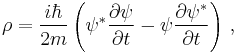 \rho = \frac{i\hbar}{2m}\left(\psi^*\frac{\partial \psi}{\partial t} - \psi \frac{\partial \psi^*}{\partial t}\right)\, ,