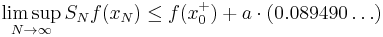  \limsup_{N \to \infty} S_N f(x_N) \leq f(x_0^%2B) %2B a\cdot (0.089490\dots)