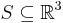  S\subseteq\mathbb{R}^3
