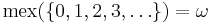 \mbox{mex}(\left \{0, 1, 2, 3, \ldots\right \}) = \omega