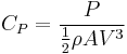 C_P=\frac{P}{\frac{1}{2}\rho A V^3}