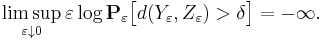 \limsup_{\varepsilon \downarrow 0} \varepsilon \log \mathbf{P}_{\varepsilon} \big[ d(Y_{\varepsilon}, Z_{\varepsilon}) > \delta \big] = - \infty.