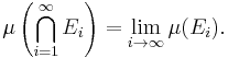  \mu\left(\bigcap_{i=1}^\infty E_i\right) = \lim_{i\to\infty} \mu(E_i).